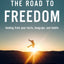 The Road to Freedom: Healing from Your Hurts, Hang-ups, and Habits
