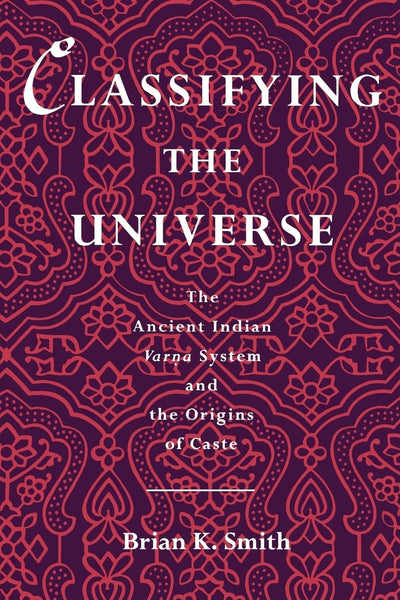 Classifying the Universe: The Ancient Indian Varna System an