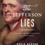 The Jefferson Lies: Exposing the Myths You've Always Believed About Thomas Jefferson