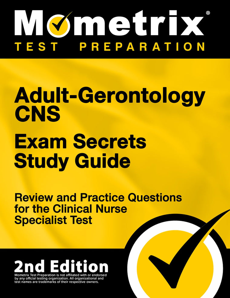 Adult-Gerontology CNS Exam Secrets Study Guide - Review and Practice Questions for the Clinical Nurse Specialist Test: [2nd Edition] (Mometrix Test Preparation)