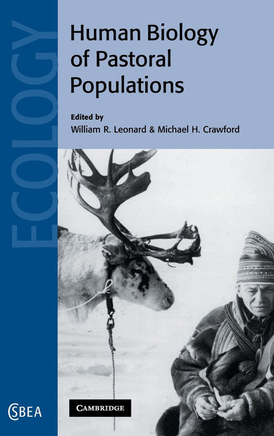 The Human Biology of Pastoral Populations (Cambridge Studies in Biological and Evolutionary Anthropology, Series Number 30)