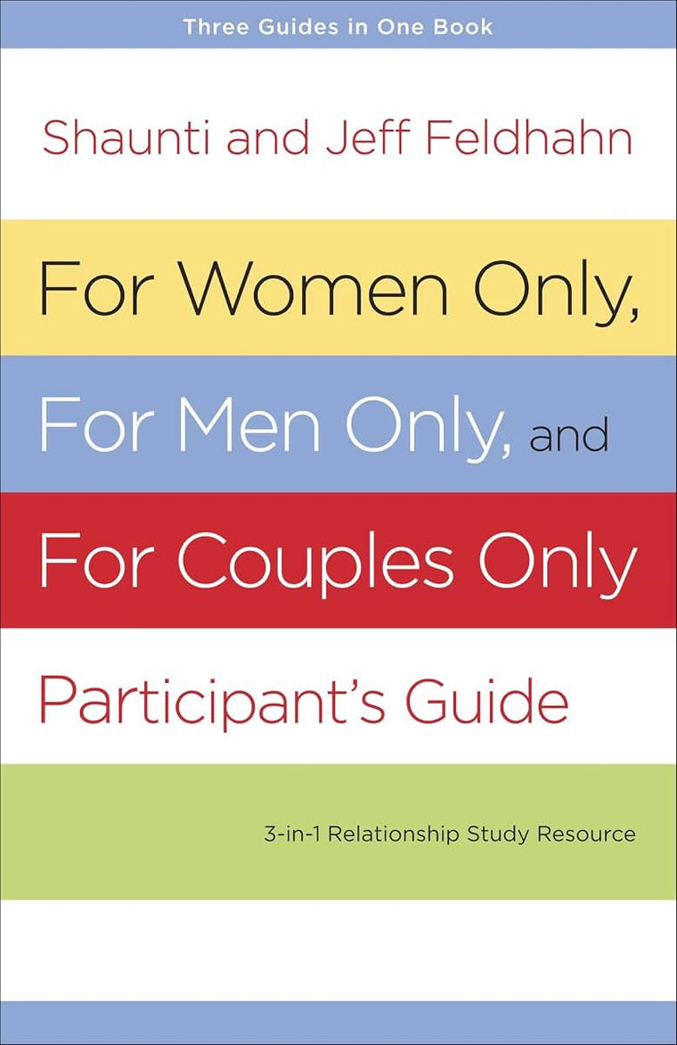 For Women Only, For Men Only, and For Couples Only Participant's Guide: Three-in-One Relationship Study Resource