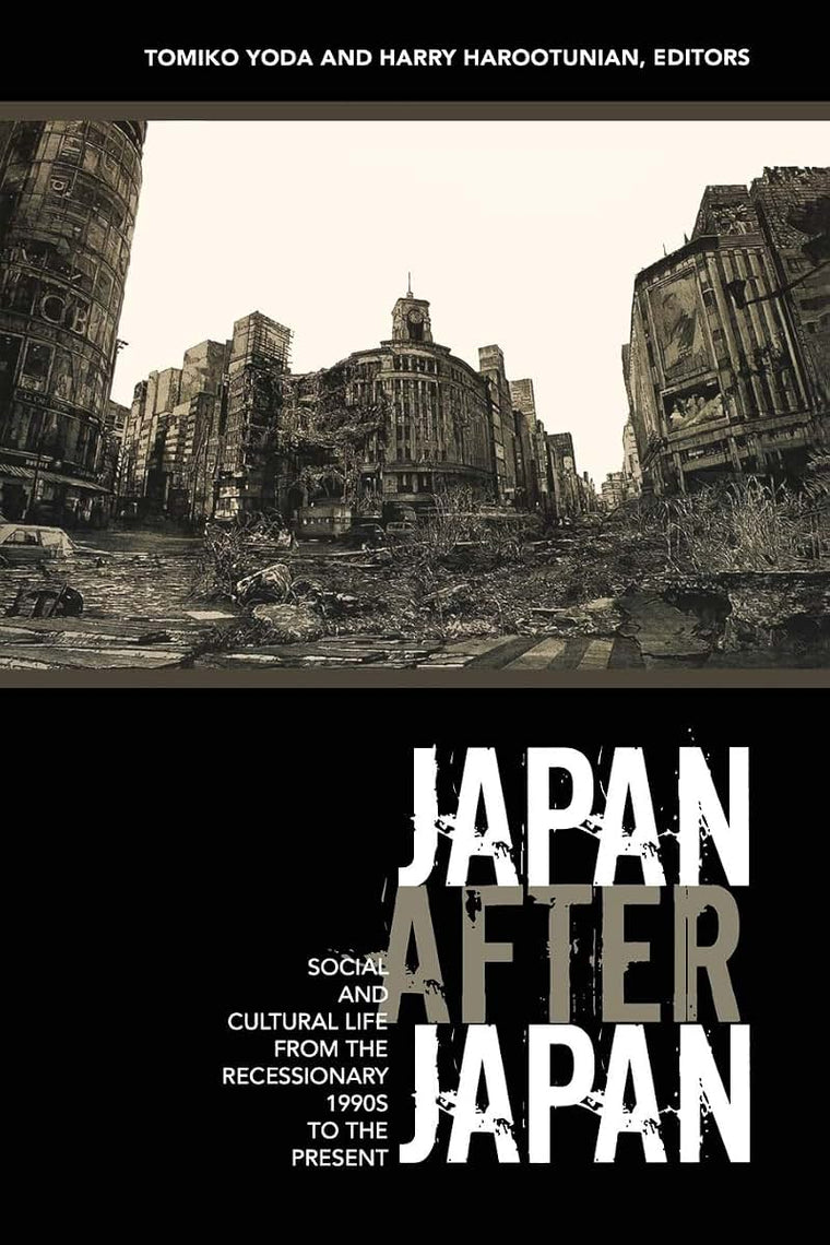 Japan After Japan: Social and Cultural Life from the Recessionary 1990s to the Present (Asia-Pacific: Culture, Politics, and Society)