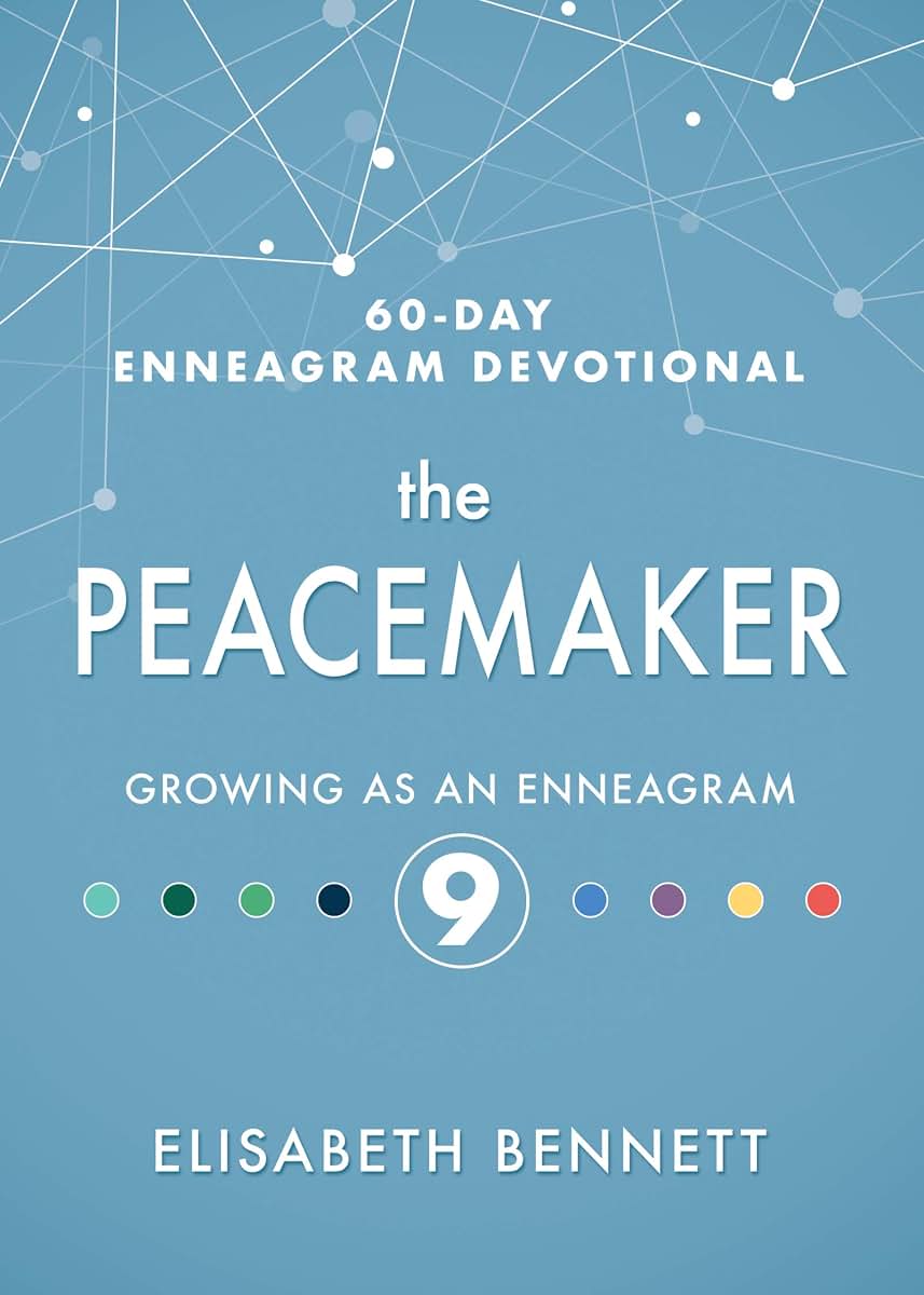 The Peacemaker: Growing as an Enneagram 9 (60-Day Enneagram Devotional)