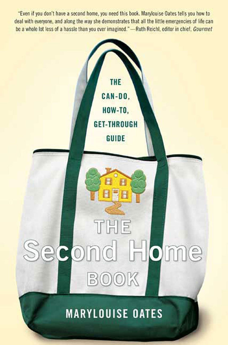 The Second Home Book: The Can-Do, How-to, Get-Through Guide