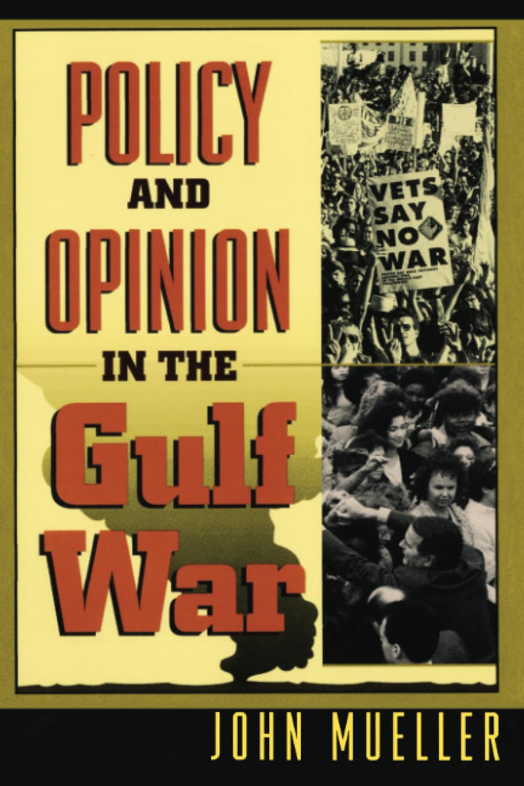 Policy and Opinion in the Gulf War (American Politics and Political Economy Series)