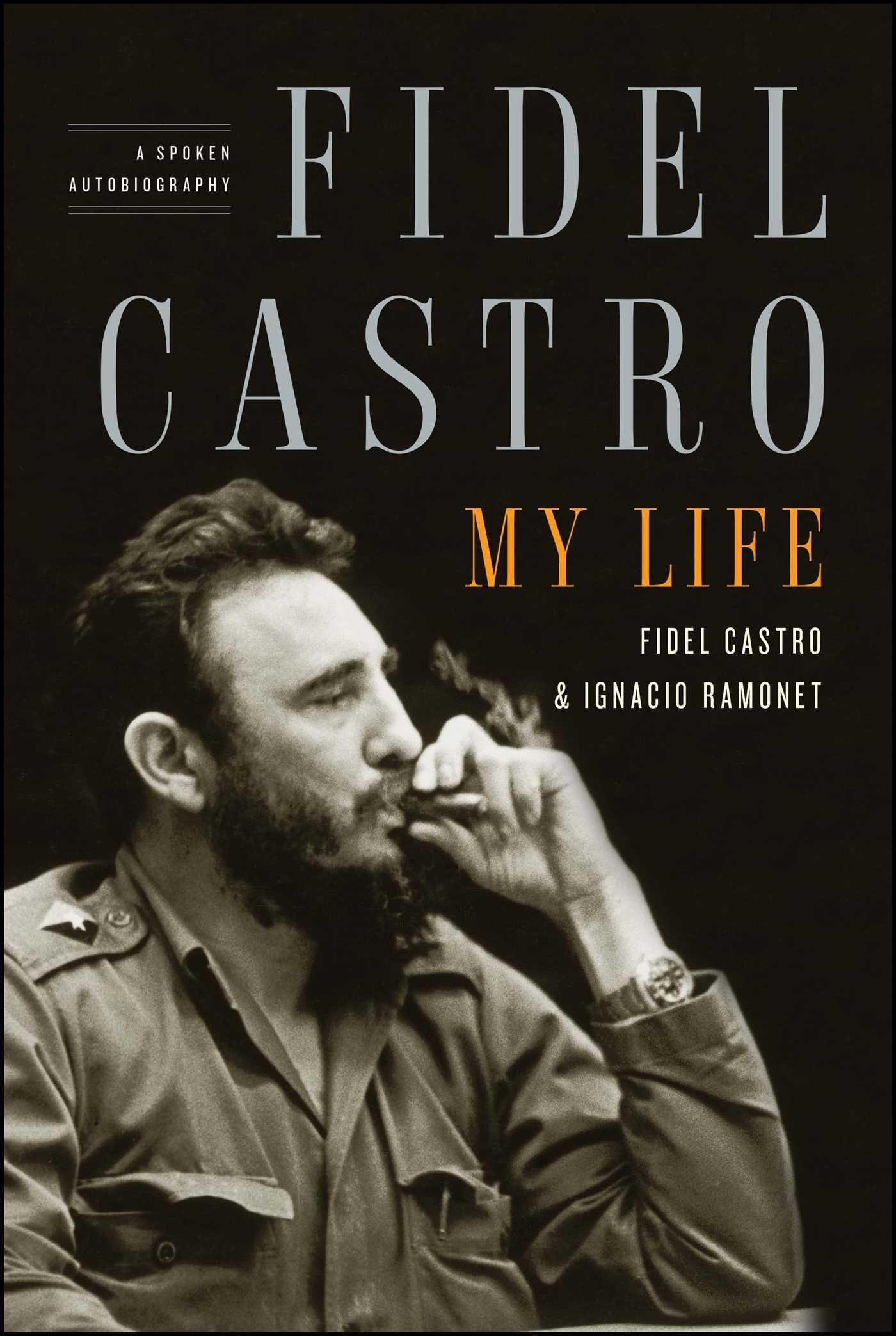 Fidel Castro: My Life: A Spoken Autobiography by Ramonet, Ig
