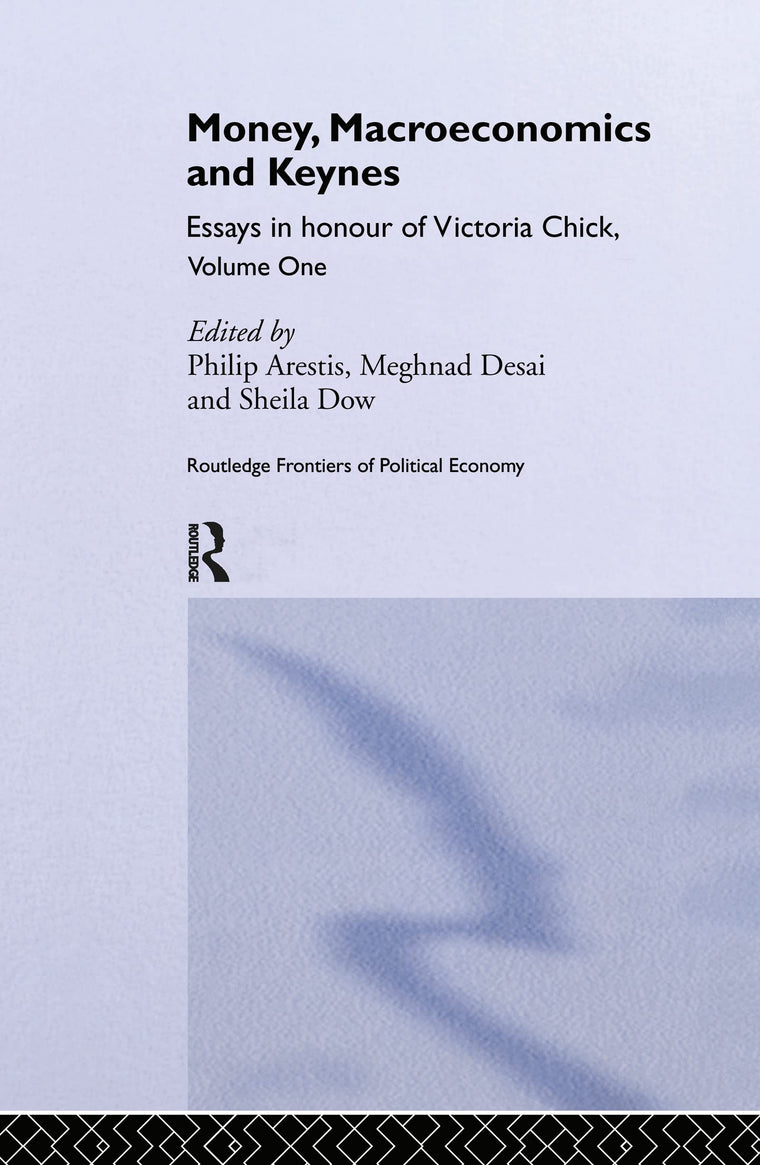 Money, Macroeconomics and Keynes: Essays in Honour of Victoria Chick, Volume 1 (Routledge Frontiers of Political Economy)