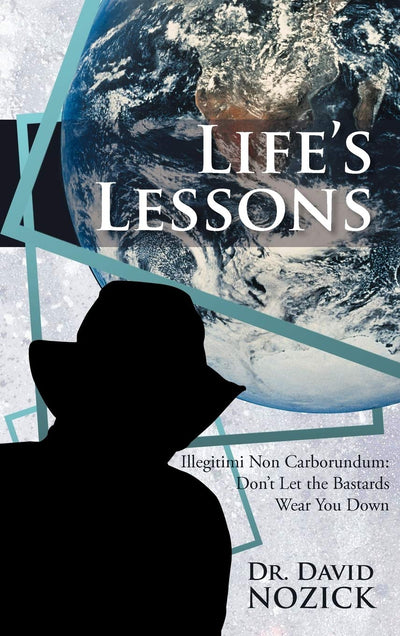 Life's Lessons: Illegitimi Non Carborundum: Don't Let the Bastards Wear You Down
