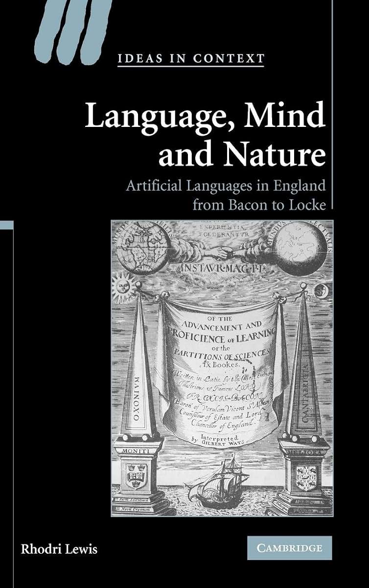 Language, Mind and Nature: Artificial Languages in England from Bacon to Locke (Ideas in Context, Series Number 80)