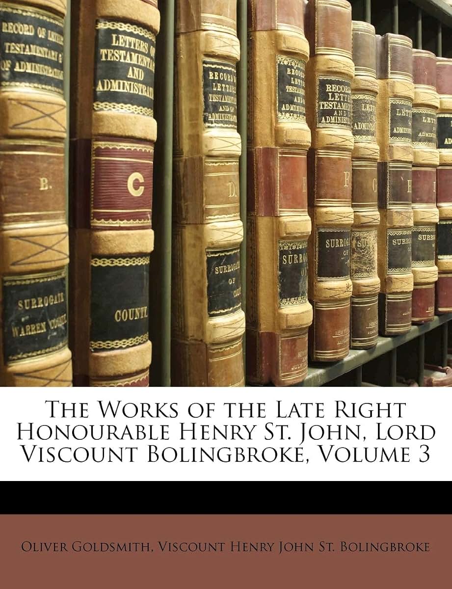 The Works of the Late Right Honourable Henry St. John, Lord Viscount Bolingbroke, Volume 3