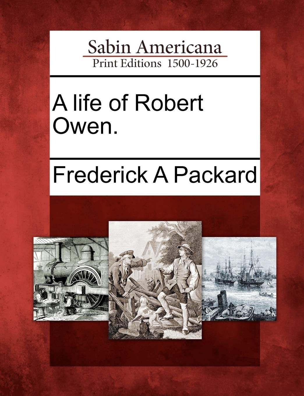 A Life of Robert Owen.