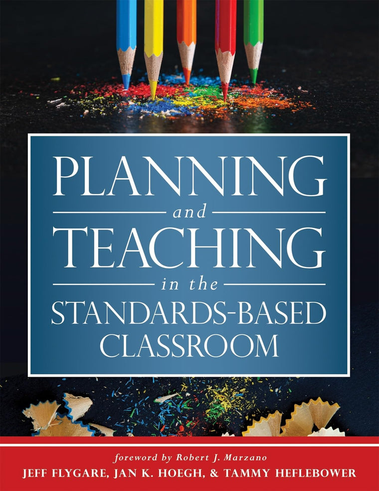 Marzano Research Laboratory Planning and Teaching in the Standards-Based Classroom