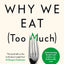 Why We Eat (Too Much): The New Science of Appetite
