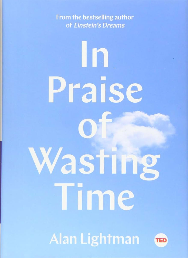 In Praise of Wasting Time (TED Books)