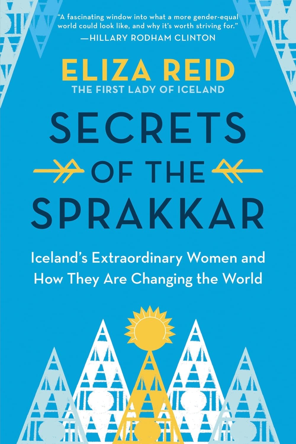 Secrets of the Sprakkar: Icelands Extraordinary Women and How They Are Changing the World