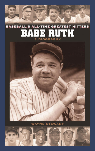 Babe Ruth: A Biography (Baseball's All-Time Greatest Hitters)