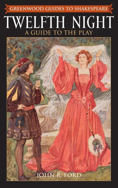 Twelfth Night: A Guide to the Play (Greenwood Guides to Shakespeare)