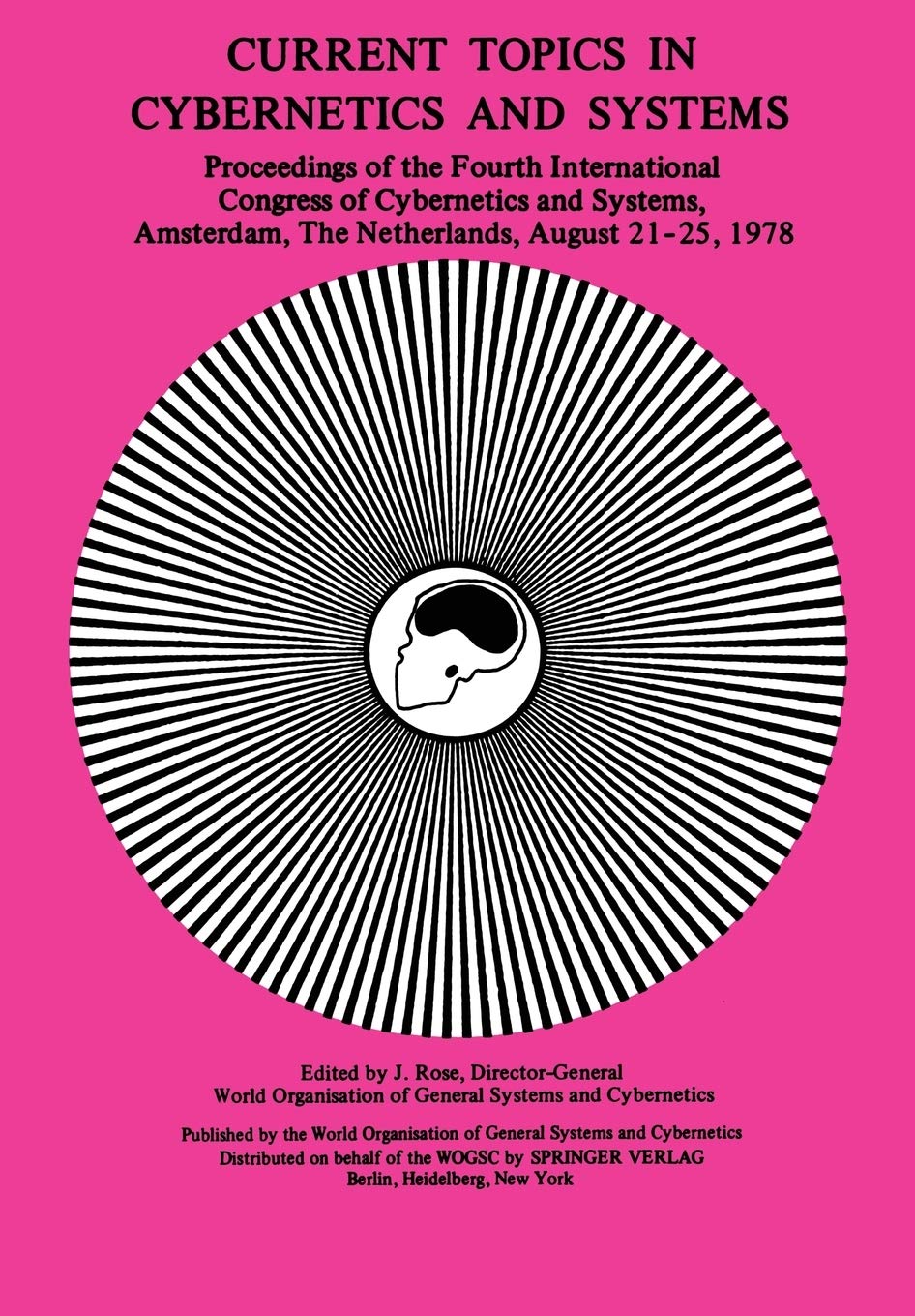 Current Topics in Cybernetics and Systems: Proceedings of the Fourth International Congress of Cybernetics & Systems 21-25 August, 1978 Amsterdam, The Netherlands