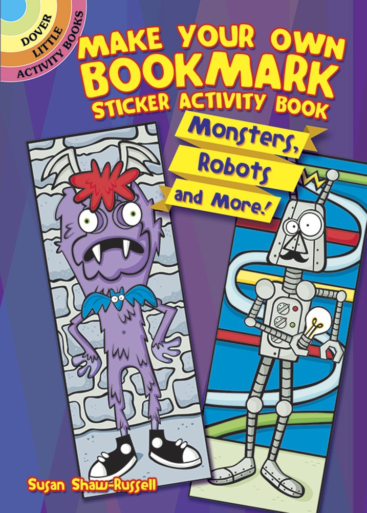 Make Your Own Bookmark Sticker Activity Book: Monsters, Robots and More! (Dover Little Activity Books: Monsters)