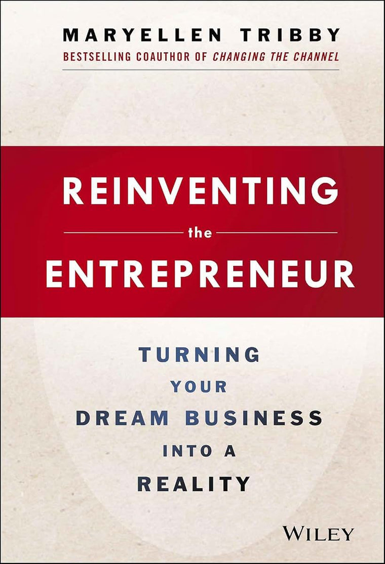 Reinventing the Entrepreneur: Turning Your Dream Business into a Reality