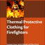 Thermal Protective Clothing for Firefighters (Woodhead Publishing Series in Textiles)
