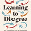 Learning to Disagree: The Surprising Path to Navigating Differences with Empathy and Respect