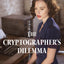 The Cryptographers Dilemma (Volume 1)