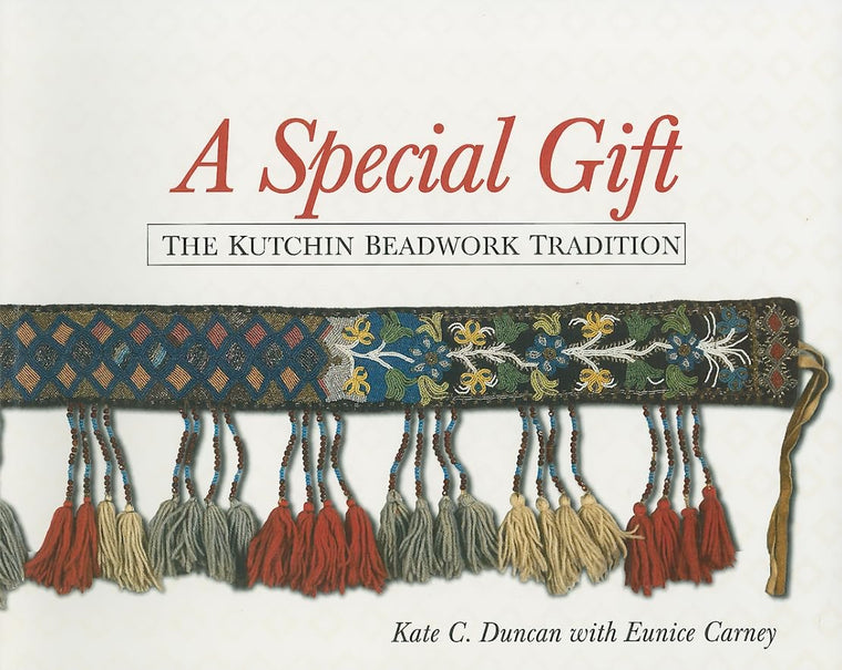 A Special Gift: The Kutchin Beadwork Tradition (Indexed Edition)