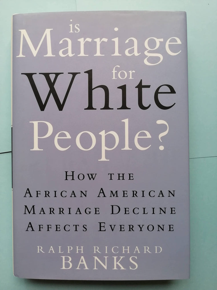 Is Marriage for White People?: How the African American Marr