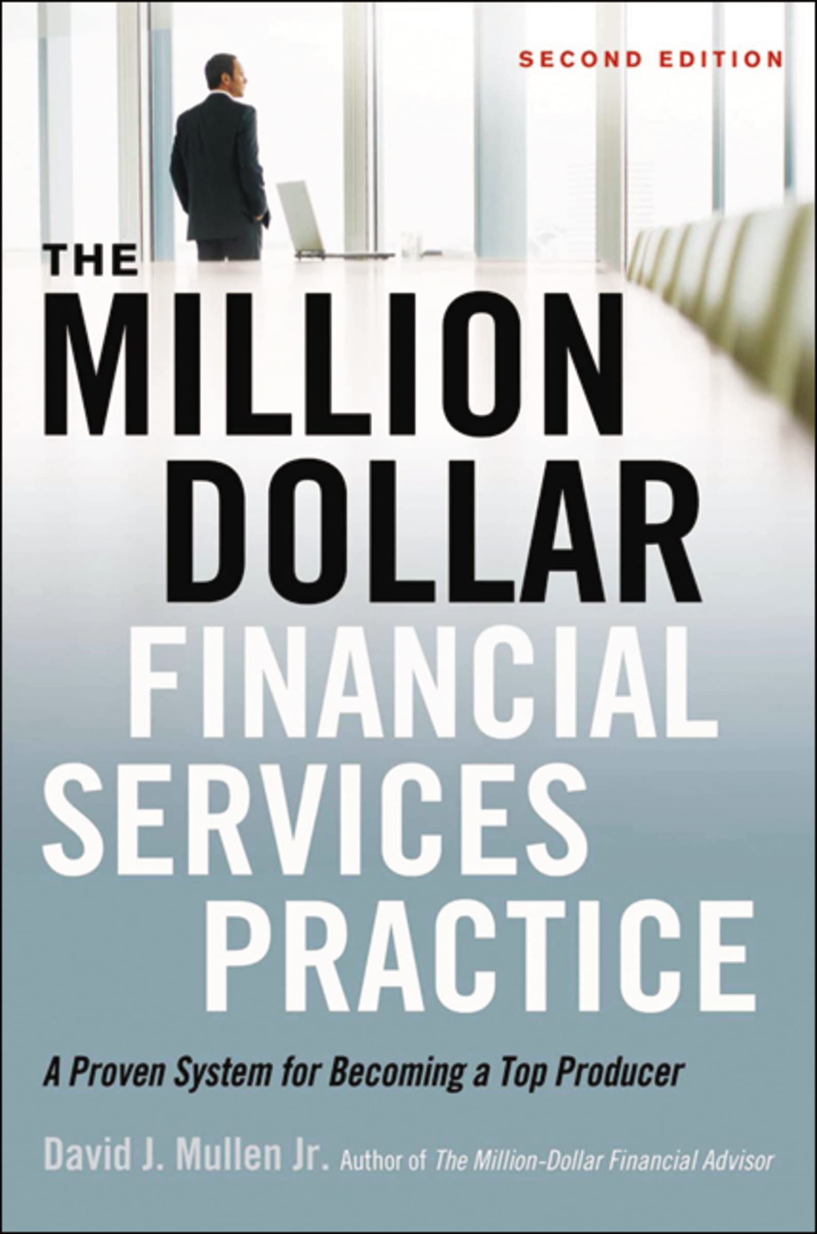 The Million-Dollar Financial Services Practice: A Proven System for Becoming a Top Producer