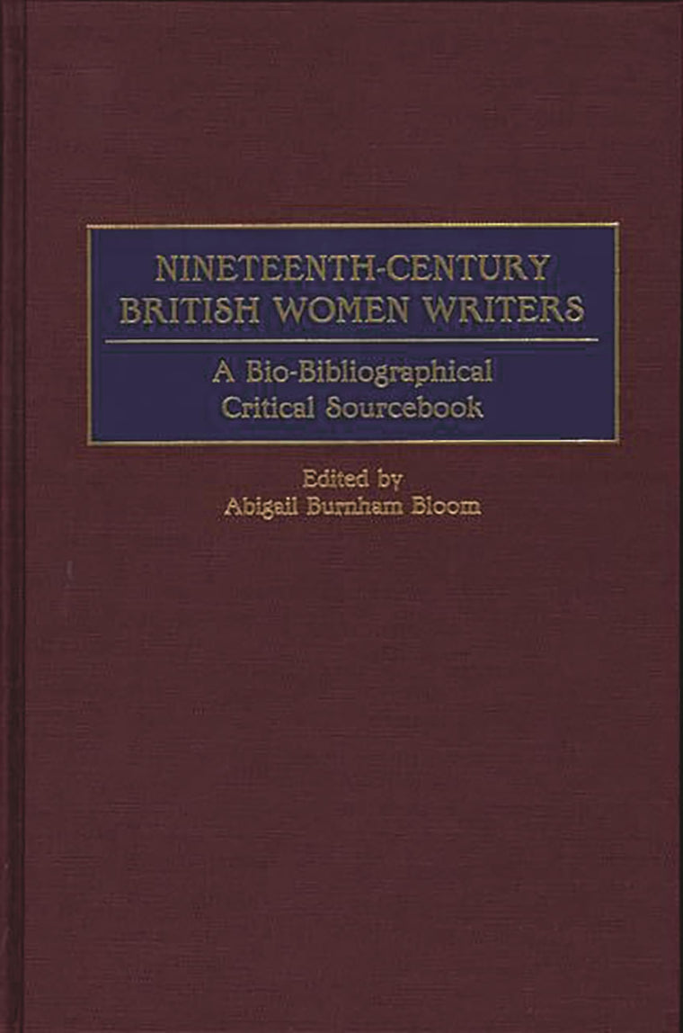 Nineteenth-Century British Women Writers: A Bio-Bibliographical Critical Sourcebook
