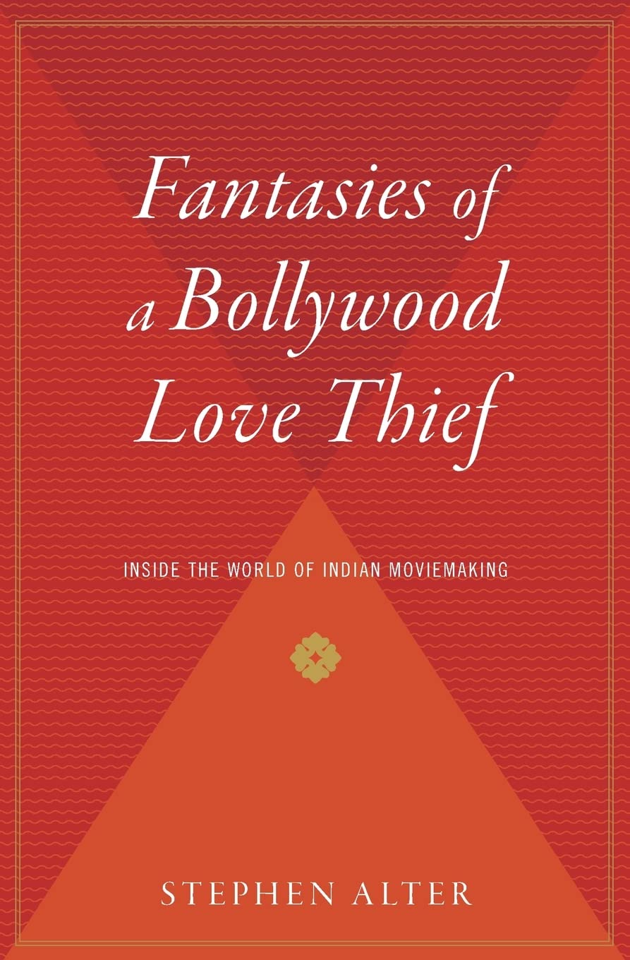 Fantasies Of A Bollywood Love Thief: Inside the World of Indian Moviemaking