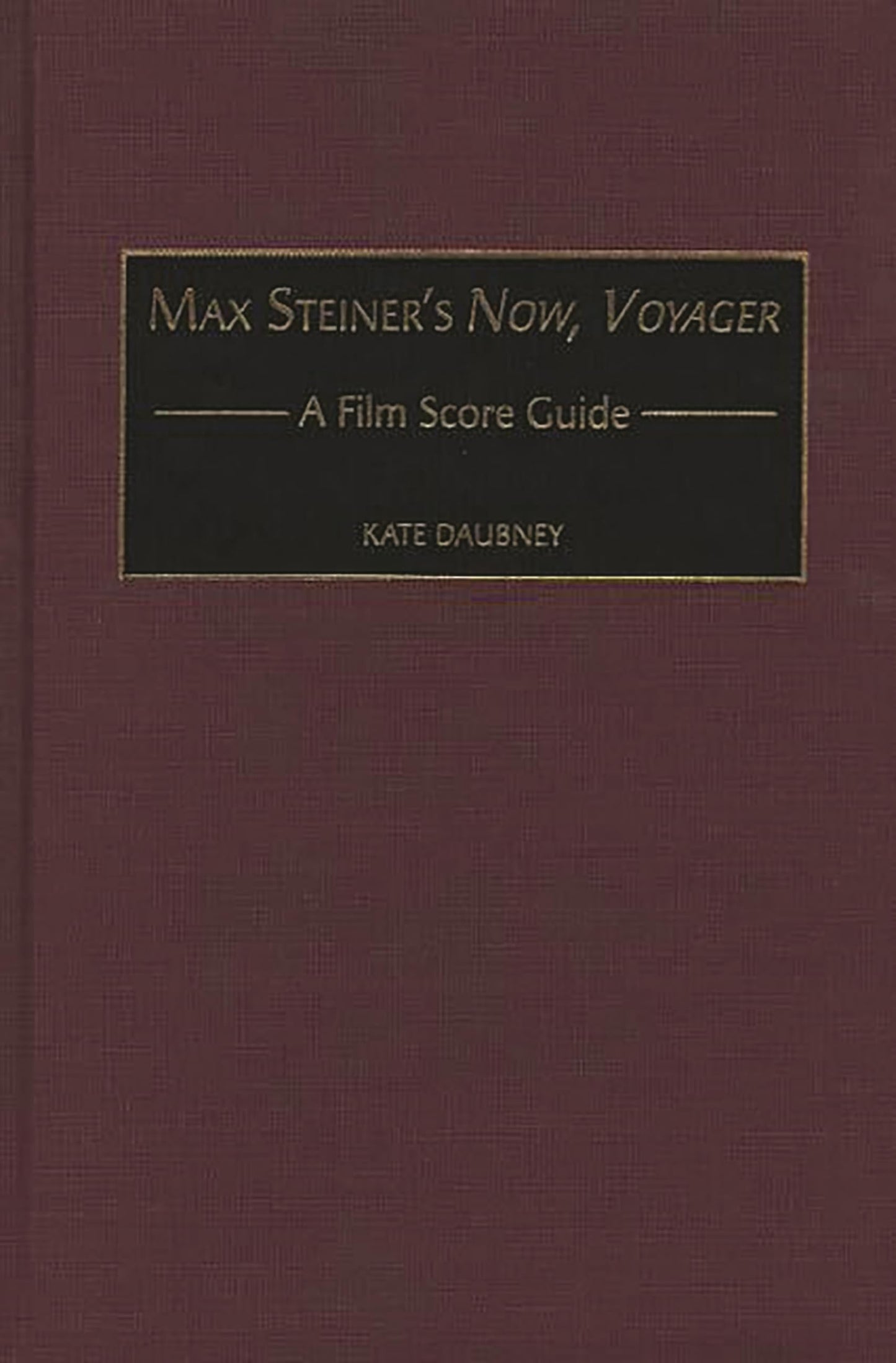 Max Steiner's Now, Voyager: A Film Score Guide (Film Score Guides)