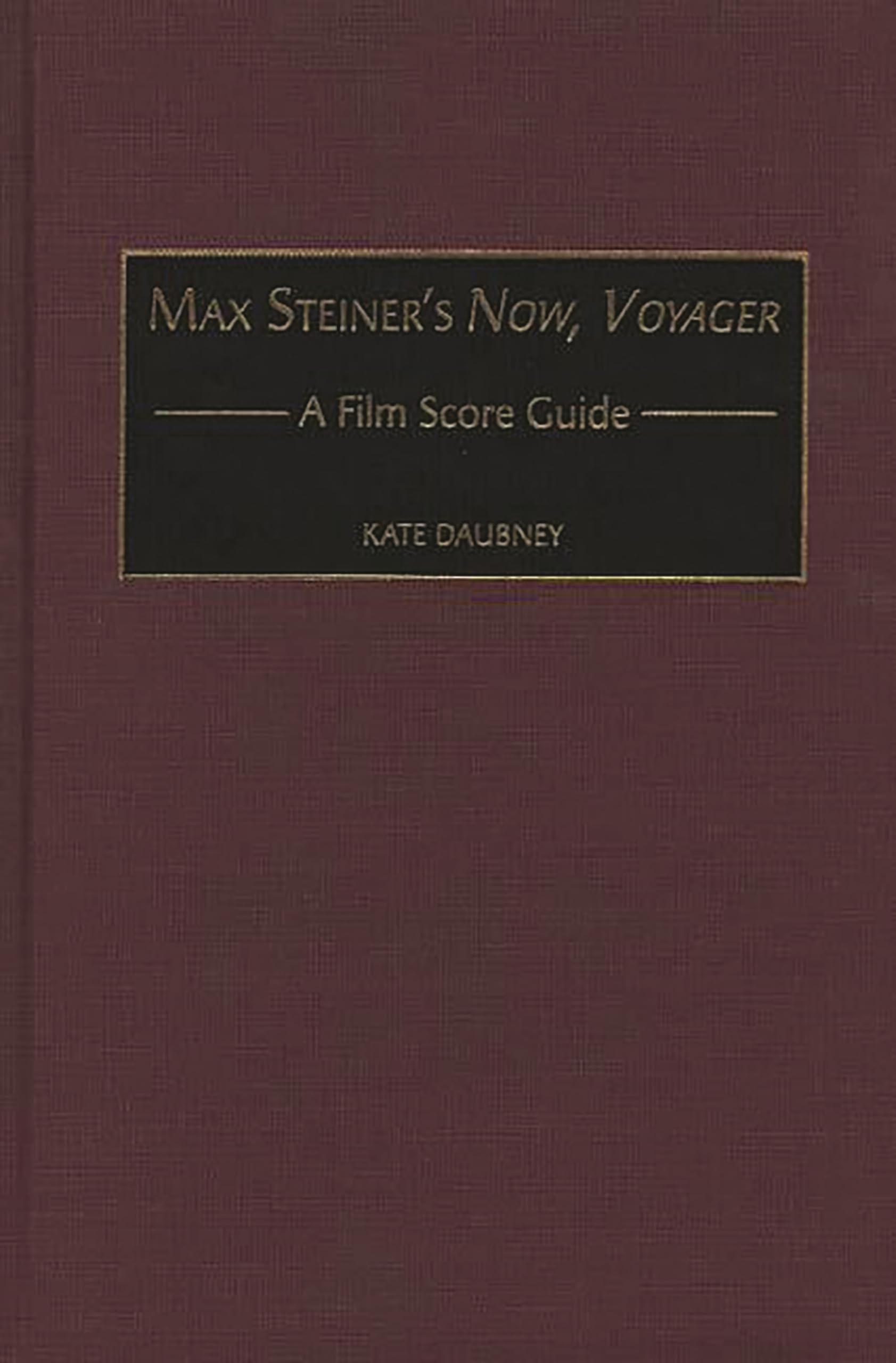 Max Steiner's Now, Voyager: A Film Score Guide (Film Score Guides)