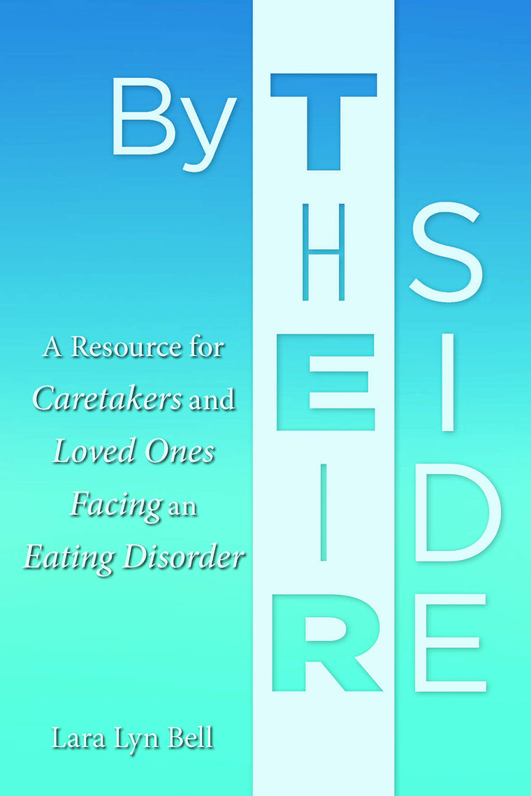 By Their Side: A Resource for Caretakers and Loved Ones Facing an Eating Disorder