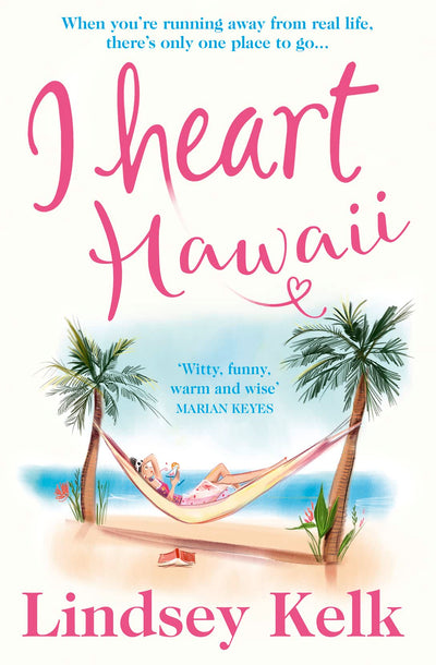 I Heart Hawaii: Hilarious, heartwarming and relatable: escape with this bestselling romantic comedy (I Heart Series) (Book 8)