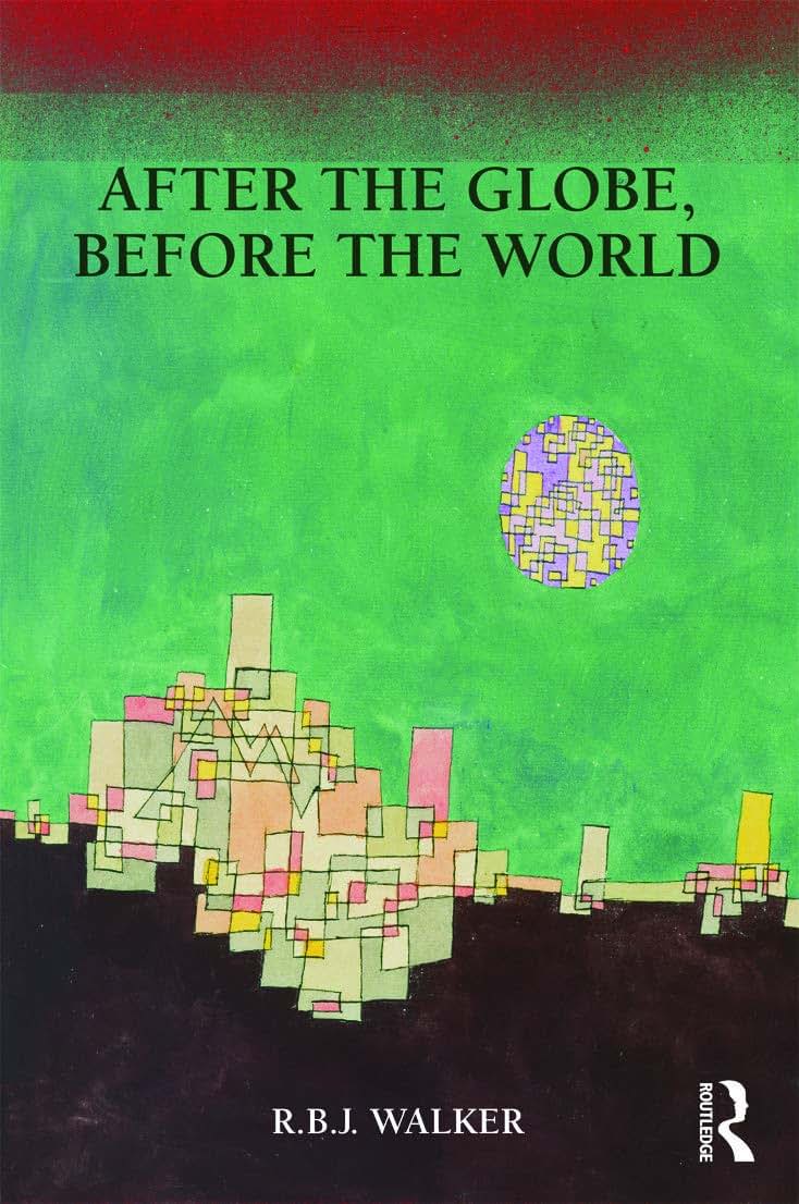 After the Globe, Before the World (Global Horizons)