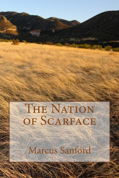 The Nation of Scarface: Based on a Blackfoot pre-historic legend