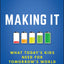 Making It: What Today's Kids Need for Tomorrow's World