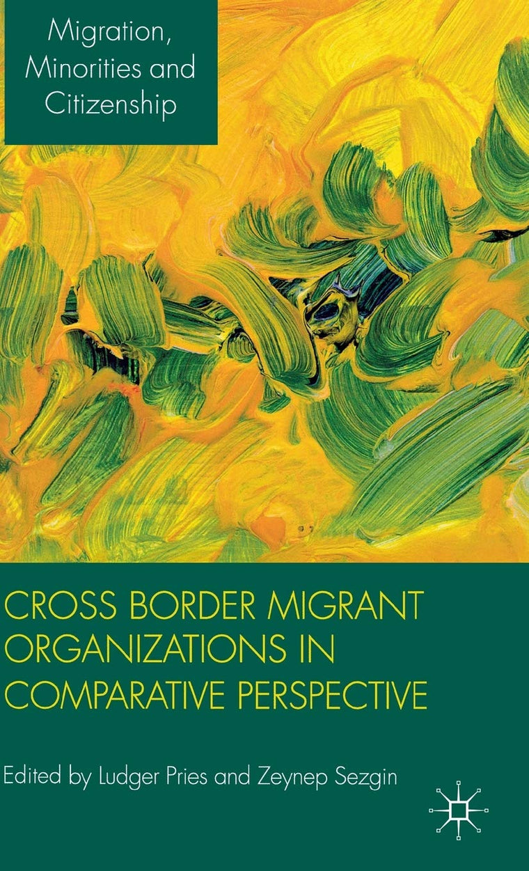 Cross Border Migrant Organizations in Comparative Perspective (Migration, Diasporas and Citizenship)