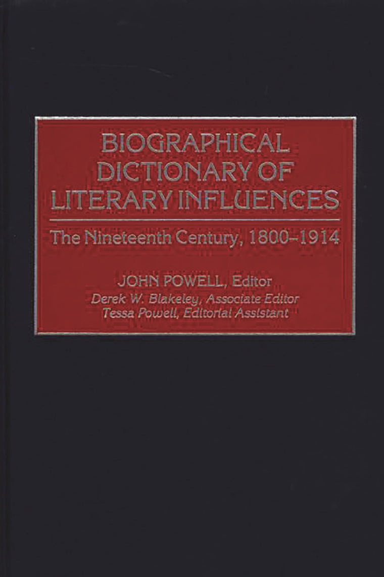 Biographical Dictionary of Literary Influences: The Nineteenth Century, 1800-1914