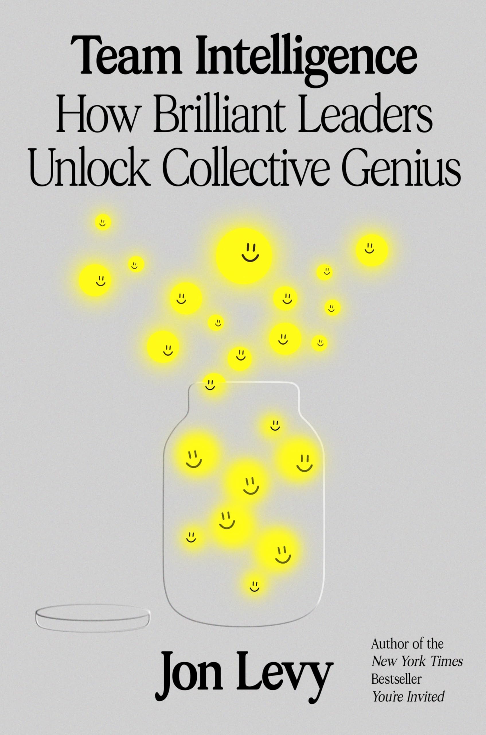 Team Intelligence: How Brilliant Leaders Unlock Collective Genius - The Behavioral Science of Essential Leadership Habits