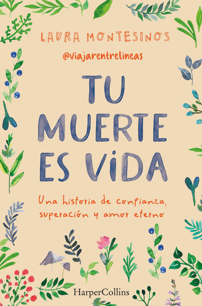Tu muerte es vida (Your death is life): Una historia de confianza, superación y amor eterno (A story of trust, overcoming and eternal love) (Spanish Edition)