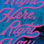 Right Here, Right Now