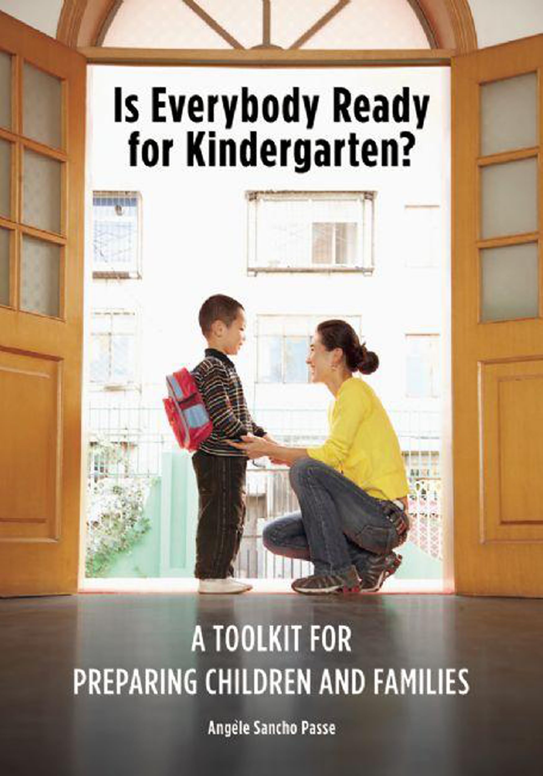 Is Everybody Ready for Kindergarten?: A Toolkit for Preparing Children and Families (NONE)