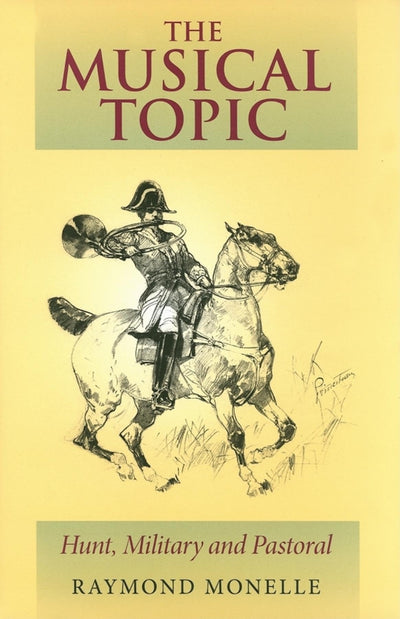 The Musical Topic: Hunt, Military and Pastoral (Musical Meaning and Interpretation)