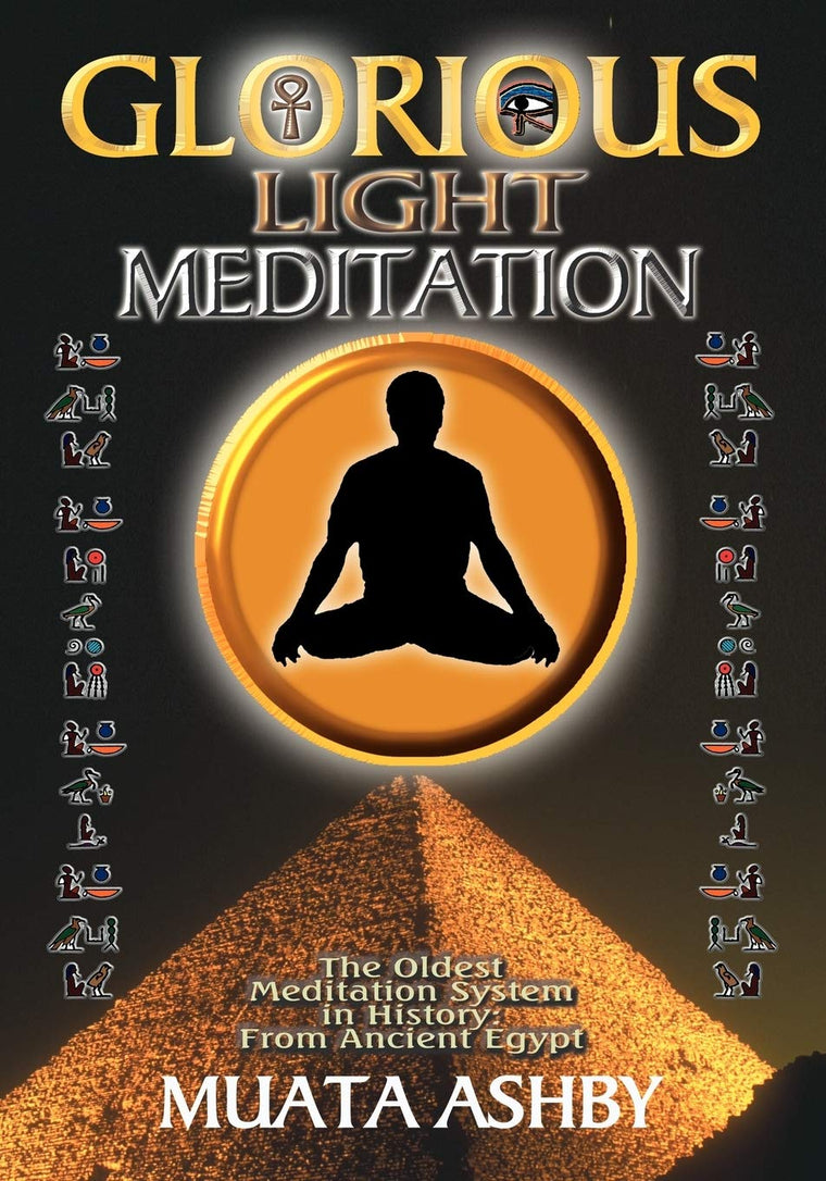 Glorious Light Meditation: Oldest System of Meditation in Human History from Ancient Egypt (Oldest Meditation System in History, from Ancient Egypt)