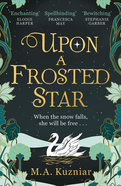 Upon a Frosted Star: A spellbinding fairy tale reimagining of Swan Lake from the bestselling author of Midnight in Everwood to curl up with in winter 2023