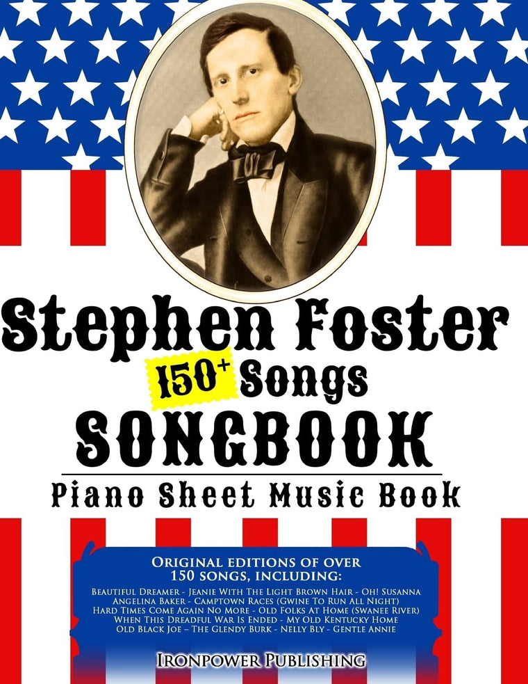 150+ Stephen Foster Songs Songbook - Piano Sheet Music Book: Includes Beautiful Dreamer, Oh! Susanna, Camptown Races, Old Folks At Home, etc. (American Folk Songs Books)
